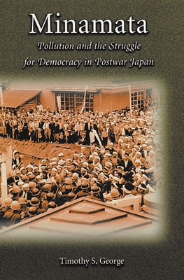 Minamata: Pollution and the Struggle for Democracy in Postwar Japan Paperback Harvard University Press