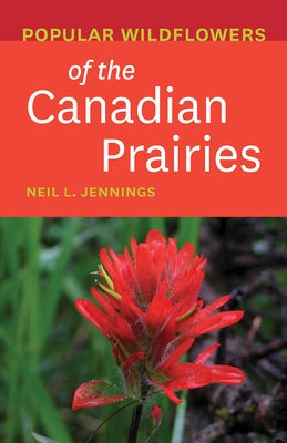 Popular Wildflowers of the Canadian Prairies Paperback Rocky Mountain Books Incorporated