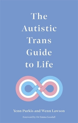 The Autistic Trans Guide to Life Paperback Jessica Kingsley Publishers