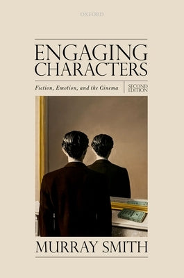 Engaging Characters: Fiction, Emotion, and the Cinema by Smith, Murray