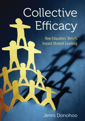 Collective Efficacy: How Educators′ Beliefs Impact Student Learning Paperback Corwin Publishers