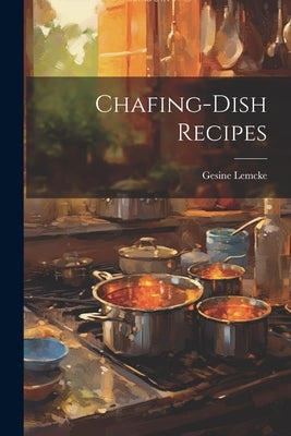 Chafing-Dish Recipes Paperback Legare Street Press