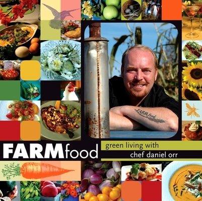 Farmfood: Green Living with Chef Daniel Orr Paperback Indiana University Press
