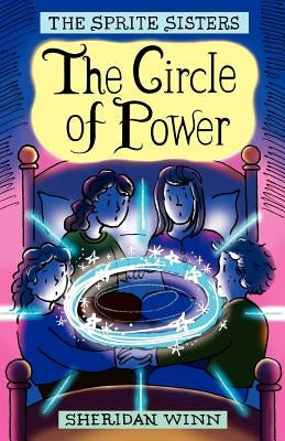 The Sprite Sisters: The Circle of Power (Vol 1) Paperback Sheridan Winn