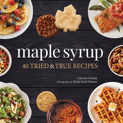 Maple Syrup: 40 Tried and True Recipes Adventure Publications