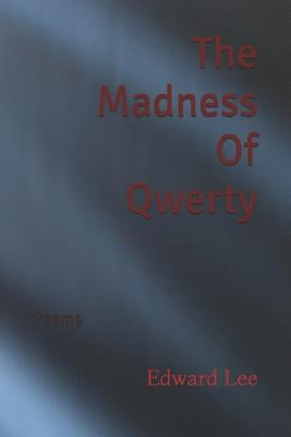 The Madness Of Qwerty: Poems Paperback Createspace Independent Publishing Platform