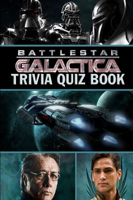 Battlestar Galactica: Trivia Quiz Book Paperback Independently Published