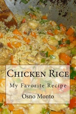 Chicken Rice: My Favorite Recipe Paperback Createspace Independent Publishing Platform
