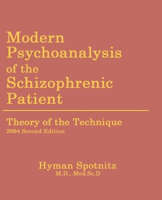Modern Psychoanalysis of the Schizophrenic Patient: Theory of the Technique Paperback YBK Publishers
