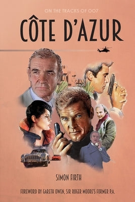 Côte d'Azur: Exploring the James Bond connections in the South of France Paperback DMD Digital