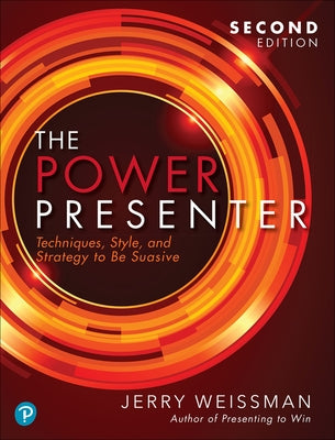 The Power Presenter: Techniques, Style, and Strategy to Be Suasive Paperback Pearson
