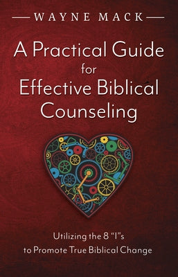 A Practical Guide for Effective Biblical Counseling: Utilizing the 8 Is to Promote True Biblical Change Paperback Shepherd Press