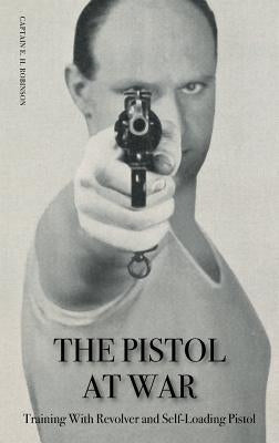 The Pistol in War: Training With Revolver and Self-Loading Pistol Paperback Naval & Military Press