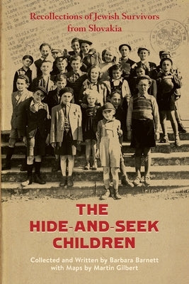 The Hide-and-Seek Children: Recollections of Jewish Survivors from Slovakia Paperback Barnett