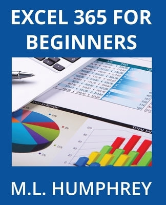 Excel 365 for Beginners Paperback M.L. Humphrey