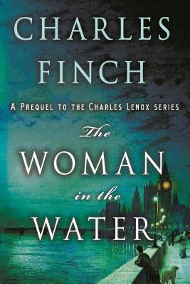 The Woman in the Water: A Prequel to the Charles Lenox Series Minotaur Books