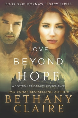 Love Beyond Hope: A Scottish, Time Travel Romance Paperback Bethany Claire Books, LLC