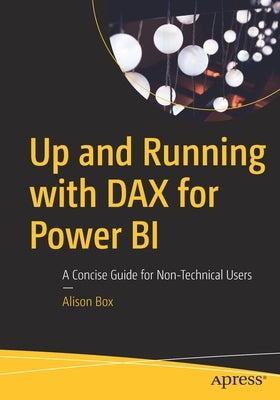 Up and Running with Dax for Power Bi: A Concise Guide for Non-Technical Users Paperback Apress