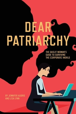 Dear Patriarchy: The Gaslit Woman's Guide to Surviving the (Corporate) World Paperback Warren Publishing, Inc