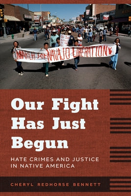 Our Fight Has Just Begun: Hate Crimes and Justice in Native America Paperback University of Arizona Press