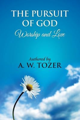 Image of "The Pursuit of God" by Aiden Wilson Tozer, a Christian book on worship and love, published by Createspace.