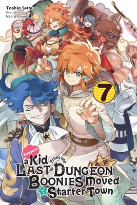 Suppose a Kid from the Last Dungeon Boonies Moved to a Starter Town, Vol. 7 (Light Novel) Paperback Yen on