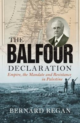 The Balfour Declaration: Empire, the Mandate and Resistance in Palestine Paperback Verso