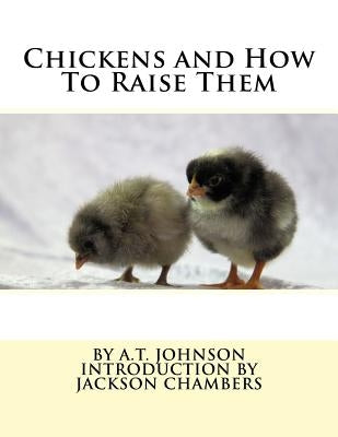 Chickens and How To Raise Them Paperback Createspace Independent Publishing Platform