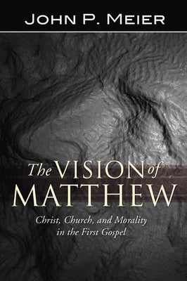 The Vision of Matthew: Christ, Church, and Morality in the First Gospel Paperback Wipf & Stock Publishers