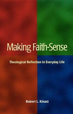 Making Faith-Sense: Theological Reflection in Everyday Life Paperback Liturgical Press