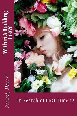 Within A Budding Grove: In Search of Lost Time #2 Paperback Createspace Independent Publishing Platform