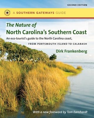 The Nature of North Carolina's Southern Coast: Barrier Islands, Coastal Waters, and Wetlands Paperback University of North Carolina Press