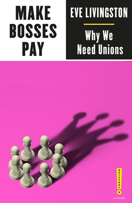 Make Bosses Pay: Why We Need Unions Paperback Pluto Press (UK)