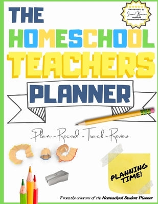 The Homeschool Teacher's Planner: The Ultimate Homeschool Planner to Organize Your Lessons and Record, Track and Review Your Child's Homeschooling Pro Paperback Life Graduate Publishing Group