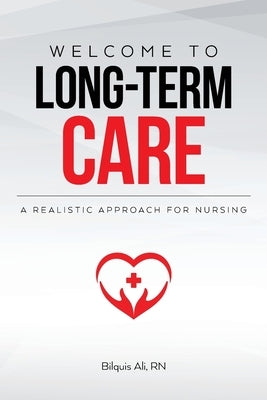Welcome to Long-term Care: A Realistic Approach For Nursing Paperback Palmetto Publishing Group