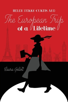 Helen Perry Curtis and The European Trip of a Lifetime Paperback Parafine Press