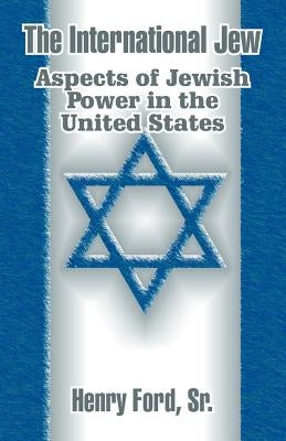 The International Jew: Aspects of Jewish Power in the United States Paperback University Press of the Pacific