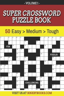 Super Crossword Puzzle Book Volume 1: 50 Easy to Hard Puzzles for Adults Independently Published