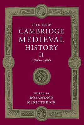 The New Cambridge Medieval History: Volume 2, C.700-C.900 Paperback Cambridge University Press