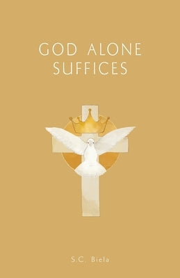 GOD Alone Suffices, Fourth American Edition Paperback In the Arms of Mary