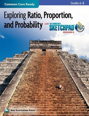 Exploring Ratio, Proportion, and Probability, Grades 6-8, with the Geometer's Sketchpad Paperback McGraw-Hill Education