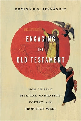 Engaging the Old Testament: How to Read Biblical Narrative, Poetry, and Prophecy Well Paperback Baker Academic