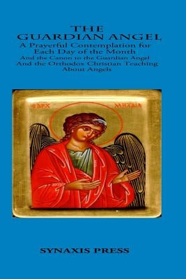 The Guardian Angel: Prayerful Contemplations for each day of the month Paperback Createspace Independent Publishing Platform
