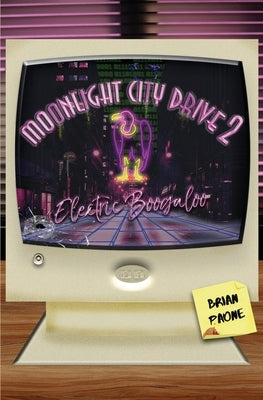 Moonlight City Drive 2: Electric Boogaloo by Paone, Brian