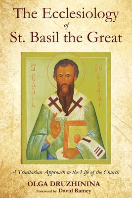 The Ecclesiology of St. Basil the Great Paperback Pickwick Publications