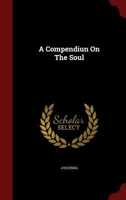 A Compendiun On The Soul by Avicenna