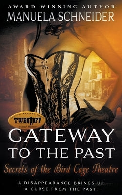 Gateway To The Past: Secrets of the Bird Cage Theatre Paperback Wolfpack Publishing