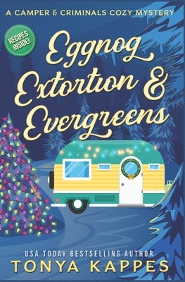 Eggnog, Extortion, and Evergreen: A Camper and Criminals Cozy Mystery Series Book 14 Paperback Independently Published