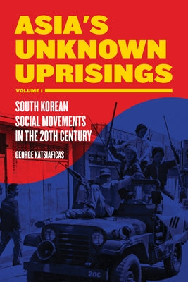 Asia's Unknown Uprisings, Volume 1: South Korean Social Movements in the 20th Century Paperback PM Press