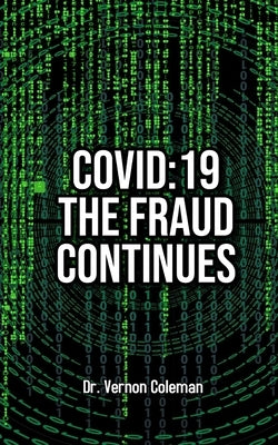 Covid-19: The Fraud Continues by Coleman, Vernon